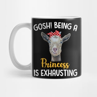 Goat Gosh Being A Princess Is Exhausting Mug